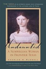 Undaunted: A Norwegian Woman in Frontier Texas