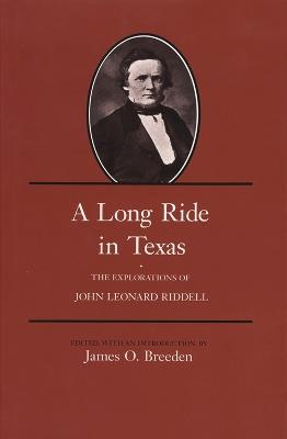 A Long Ride in Texas: The Explorations of John Leonard Riddell - cover