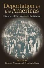 Deportation in the Americas: Histories of Exclusion and Resistance