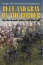 Blue and Gray on the Border: The Rio Grande Valley Civil War Trail