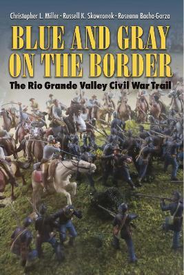 Blue and Gray on the Border: The Rio Grande Valley Civil War Trail - cover