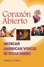 Corazon Abierto: Mexican American Voices in Texas Music