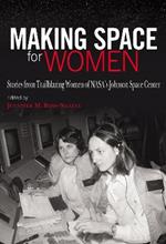 Making Space for Women: Stories from Trailblazing Women of NASA's Johnson Space Center