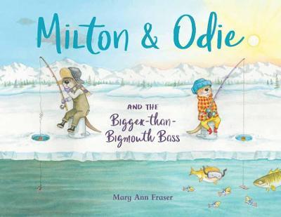 Milton and Odie and the Bigger-than-Bigmouth Bass - Mary Ann Fraser - cover