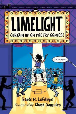 Limelight: Curtain Up on Poetry Comics! - Renée M. Latulippe,Chuck Gonzales - cover
