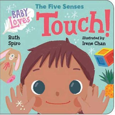 Baby Loves the Five Senses: Touch! - Ruth Spiro,Irene Chan - cover