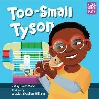 Too-Small Tyson - JaNay Brown-Wood,Anastasia Magloire Williams - cover