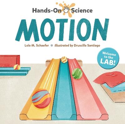 Hands-On Science: Motion - Lola M. Schaefer,Druscilla Santiago - cover