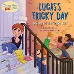 Chicken Soup For the Soul KIDS: Lucas's Tricky Day: Looking on the Bright Side