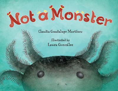Not A Monster - Claudia Guadalupe Martinez,Laura Gonzalez - cover