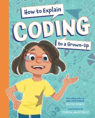 How to Explain Coding to a Grown-Up - Ruth Spiro - cover