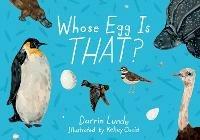 Whose Egg Is That? - Darrin Lunde,Kelsey Oseid - cover