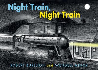 Night Train, Night Train - Robert Burleight,Wendell Minor - cover