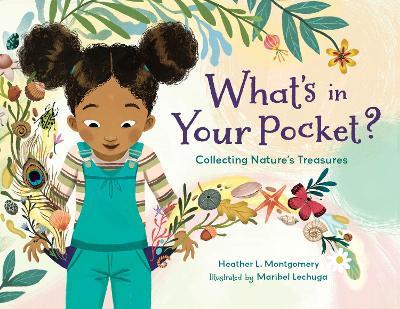 What's in Your Pocket?: Collecting Nature's Treasures - Heather L. Montgomery,Maribel Lechuga - cover