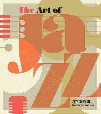 Art of Jazz: A Visual History - Alyn Shipton,John Edward Hasse - cover