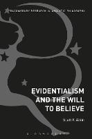 Evidentialism and the Will to Believe - Scott Aikin - cover