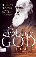 The Evolving God: Charles Darwin on the Naturalness of Religion - J. David Pleins - cover