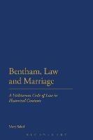 Bentham, Law and Marriage: A Utilitarian Code of Law in Historical Contexts - Mary Sokol - cover