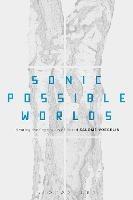 Sonic Possible Worlds: Hearing the Continuum of Sound - Salome Voegelin - cover