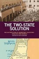 The Two-State Solution: The UN  Partition Resolution of Mandatory Palestine - Analysis and Sources - cover