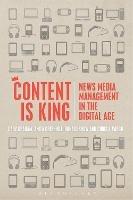 Content is King: News Media Management in the Digital Age - Gary Graham,Anita Greenhill,Donald Shaw - cover