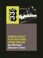 Dead Kennedys' Fresh Fruit for Rotting Vegetables - Michael Stewart Foley - cover