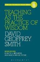 Teaching as the Practice of Wisdom - David Smith - cover