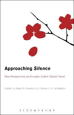 Approaching Silence: New Perspectives on Shusaku Endo's Classic Novel - cover
