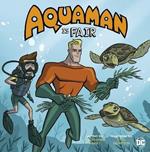 Aquaman is Fair