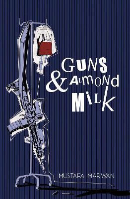 Guns & Almond Milk: A Novel - Mustafa Marwan - cover