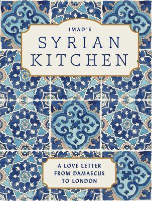 Imad's Syrian Kitchen: A Love Letter to Damascus - Imad Alarnab - cover