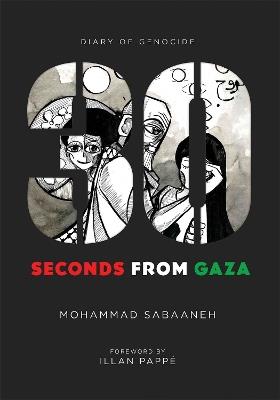 30 Seconds from Gaza: Diary of Genocide - Mohammad Sabaaneh - cover