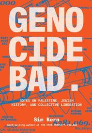 Genocide Bad: Notes on Palestine, Jewish History, and Collective Liberation