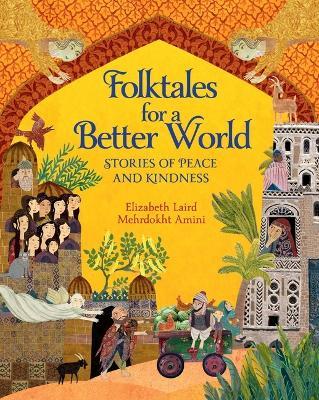 Folktales for a Better World: Stories of Peace and Kindness - Elizabeth Laird - cover