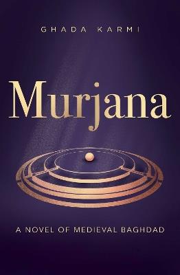 Murjana: A novel of medieval Baghdad - Ghada Karmi - cover