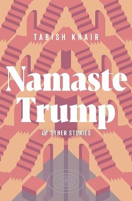 Namaste Trump And Other Stories - Tabish Khair - cover