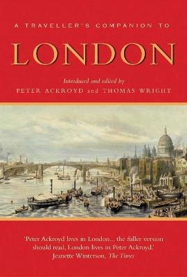A Traveller's Companion To London - Thomas Wright,Peter Ackroyd - cover