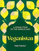 Veganistan: A Vegan Tour of the Middle East & Beyond