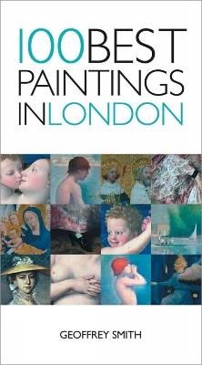 100 Best Paintings In London - Geoffrey Smith - cover