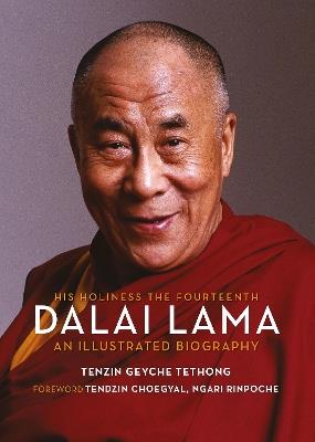 His Holiness the Fourteenth Dalai Lama: An Illustrated Biography - Tenzin Geyche Tethong - cover