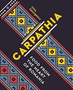 Carpathia: Food from the Heart of Romania