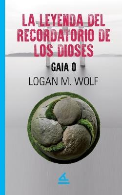 La leyenda del recordatorio de los Dioses - Logan M Wolf - cover
