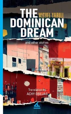 The Dominican Dream and other stories - Miguel Yarull - cover