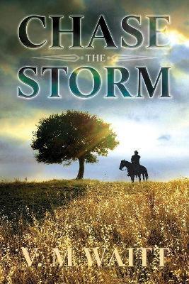 Chase the Storm - V.M Waitt - cover