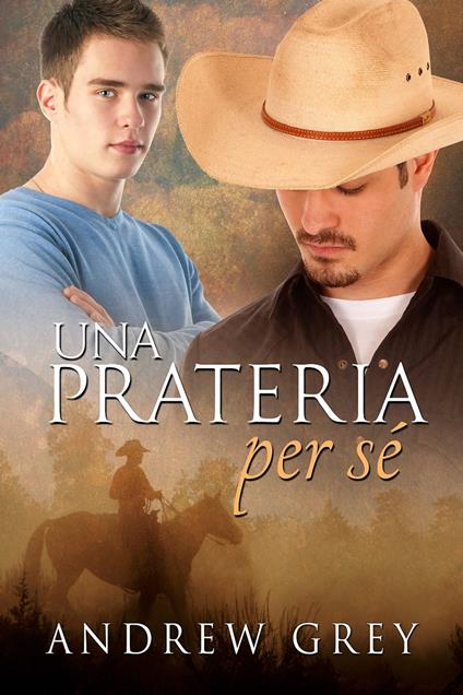 Una prateria per sé - Andrew Grey,Ernesto Pavan - ebook