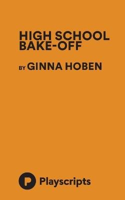 High School Bake-Off - Ginna Hoben - cover