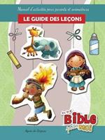 Le guide des lecons - Une Bible pour Moi: Manuel d'activites pour parents et animateurs