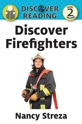 Discover Firefighters: Level 2 Reader - Nancy Streza - cover