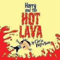 Harry and the Hot Lava - Chris Robertson - cover