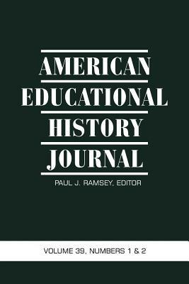 American Educational History Journal: Volume 39, Numbers 1 & 2 2012 - cover